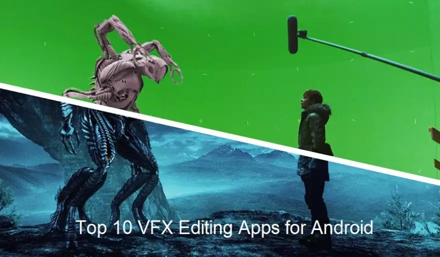 Top 10 VFX Editing Apps for Android Mobiles and Tablets